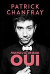 Patrick Chanfray dans Pour moi, c'est un grand oui - Théâtre du Marais