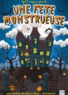 Une fête monstrueuse - Comédie Le Mans