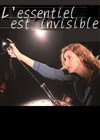 L'essentiel est invisible - Comédie Nation