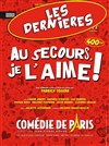 Au secours, je l'aime ! - Comédie de Paris