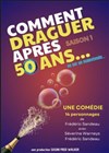 Comment draguer après 50 ans - Théâtre à l'Ouest Caen