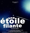 Une étoile filante - Théâtre le Proscenium