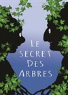 Le secret des arbres - Péniche-Théâtre La Baleine Blanche