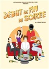 Début de fin de soirée - Théâtre du Pole Culturel Auguste Escoffier