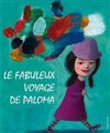 Le fabuleux voyage de Paloma - Café Théâtre le Flibustier