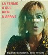 La femme à qui rien n'arrive - Le Théâtre de la Girandole