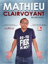 Mathieu Clairvoyant dans Es-tu fier de moi ? - La canopée 