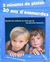 5 minutes de plaisir, 30 ans d'emmerdes - Café-théâtre de Carcans