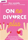 On ne divorce plus - Salle René Cassin