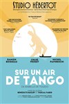 Sur un air de tango - Studio Hebertot