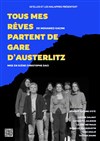 Tous mes rêves partent de Gare d'Austerlitz - Théâtre Clavel