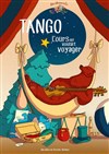 Tango l'ours qui voulait voyager - L'Archange Théâtre