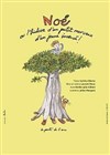 Noé ou l'histoire d'un petit morveux, d'un jeune insensé! - Aktéon Théâtre 