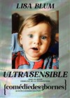 Lisa Blum dans Ultrasensible - Comédie des 3 Bornes