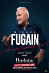 Michel Fugain dans La vie, l'amour, etc. - Bobino