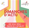 Dimanche d'actu - Théâtre Instant T