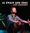 Il était une fois ... Les langues - Le Théâtre de la Gare