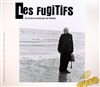 Les fugitifs - Théâtre El Duende