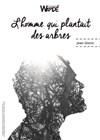 L'Homme Qui Plantait des Arbres - Théâtre Espace 44