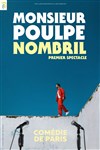 Monsieur Poulpe dans Nombril - Comédie de Paris