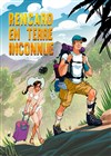 Rencard en terre inconnue - Théâtre de Verdure