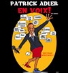 Patrick Adler dans En voix du lourd - Les Rendez-vous d'ailleurs