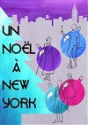 Un Noël à New York - Comédie Nation