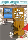 Le loup chez nous ? - La Comédie Saint Michel - petite salle 