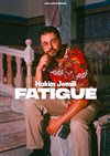 Hakim Jemili dans Fatigué - L'Emc2