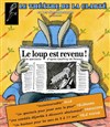 Le loup est revenu ! - Théâtre de la Clarté