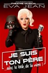 Eva Jean dans Je suis ton père... avec le look de ta mère ! - Théâtre à l'Ouest de Lyon