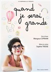 Quand je serai grande - La comédie de Marseille (anciennement Le Quai du Rire)