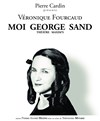 Moi, George Sand - Théâtre Maxim's