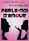 Parle-moi d'amour - Café Théâtre du Têtard