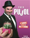 Yves Pujol dans J'adore ma femme - Le Raimu