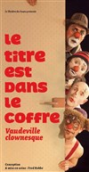 Le titre est dans le coffre - Théâtre de Belleville