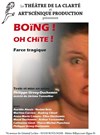 Boïng ! Oh chite ! - Théâtre de la Clarté