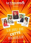 Le jeu de cette famille - La Chocolaterie