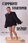 Toni Rostini dans L'apprenti startuper - Théâtre Le Mélo D'Amélie