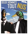 Deux Hommes tout nus - Théâtre de la Cité