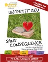 Un petit jeu sans conséquence - Théâtre Jacques Coeur