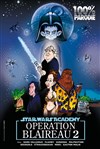 Operation blaireau 2 : Star wars academy - La Comédie des Suds