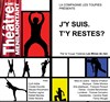 J'y suis. T'y restes? - Théâtre de Ménilmontant - Salle Guy Rétoré