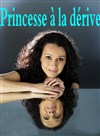 Princesse à la dérive - Théatre Pandora