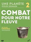 Combat pour notre fleuve - Pavillon de l'eau