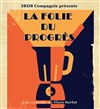 La folie du progrès - Théâtre Clavel