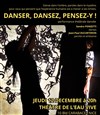 Danser, dansez, pensez-y ! - Théâtre de l'Eau Vive