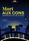 Mort aux cons - Théâtre Le Petit Manoir