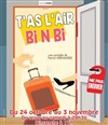 T'as l'air bi' n' bi - La Boite à rire Vendée