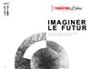 Imaginer le futur - Théâtre Libre